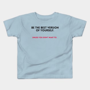 Be the best version of yourself Kids T-Shirt